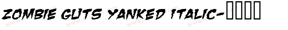 Zombie Guts Yanked Italic字体转换